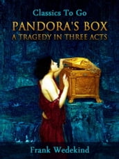Pandora s Box - A Tragedy in Three Acts