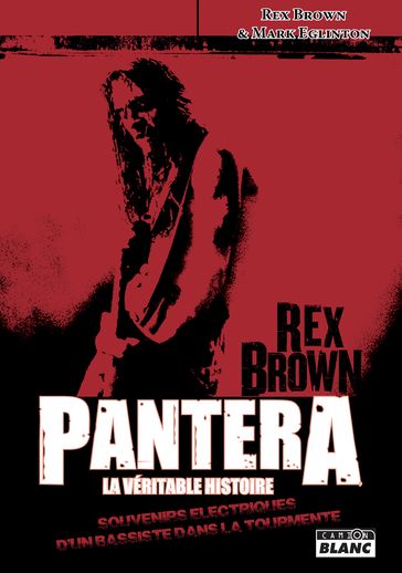 Pantera, La véritable histoire - Rex Brown