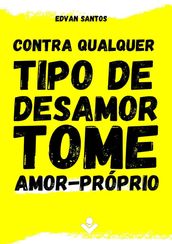 Para qualquer tipo de desamor, tome amor-próprio