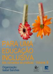 Para uma Educação Inclusiva: dos conceitos às práticas - Vol. III