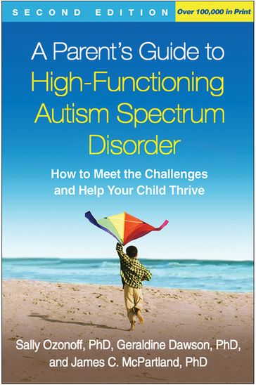 A Parent's Guide to High-Functioning Autism Spectrum Disorder - PhD Sally Ozonoff - PhD Geraldine Dawson - PhD James C. McPartland