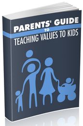 Parents  Guide to Teaching Values to Kids