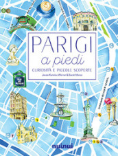 Parigi a piedi. Curiosità e piccole scoperte