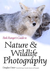 Park Ranger s Guide to Nature & Wildlife Photography