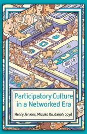 Participatory Culture in a Networked Era