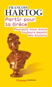 Partir pour la Grèce. Pourquoi nous avons toujours besoin des Anciens