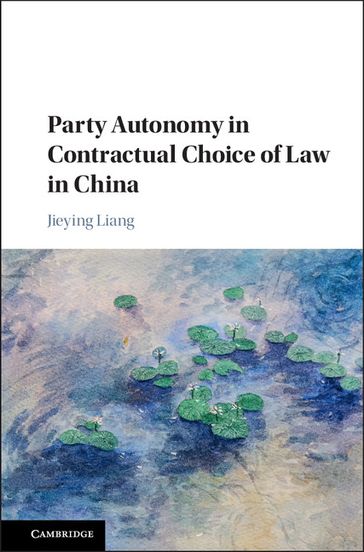 Party Autonomy in Contractual Choice of Law in China - Jieying Liang