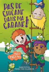 Pas de chicane dans ma cabane tome 1: Tic Tic Tic