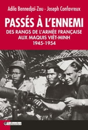 Passés à l ennemi. Des Rangs de l Armée Française aux Maquis Viêt-Minh 1945-1954