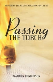 Passing the Torch - Mentoring the Next Generation for Christ