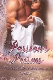 Passion s Prisms: Tales of Love & Romance