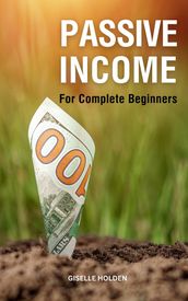 Passive Income For Complete Beginners