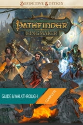 Pathfinder Kingmaker - Part III - Player s Guide & Walkthrough