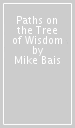 Paths on the Tree of Wisdom