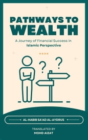 Pathways to Wealth, A Journey of Financial Success in Islamic Perspective