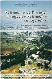 Patrimoine de l image, images du patrimoine en Aquitaine