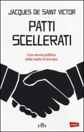 Patti scellerati. Una storia politica delle mafie in Europa