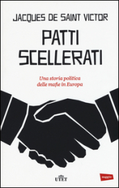 Patti scellerati. Una storia politica delle mafie in Europa. Con e-book