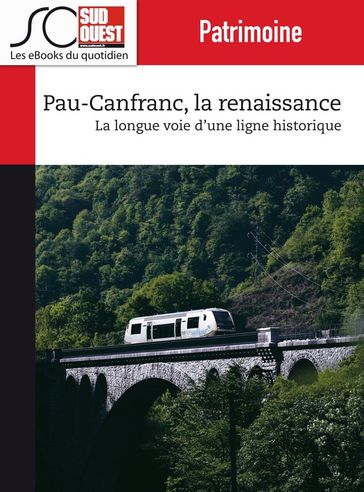 Pau-Canfranc, la renaissance - Journal Sud Ouest