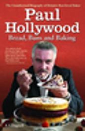 Paul Hollywood - The Biography