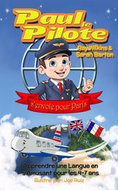 Paul le Pilote s Envole pour Paris Apprendre une Langue en s Amusant pour les 4-7 Ans