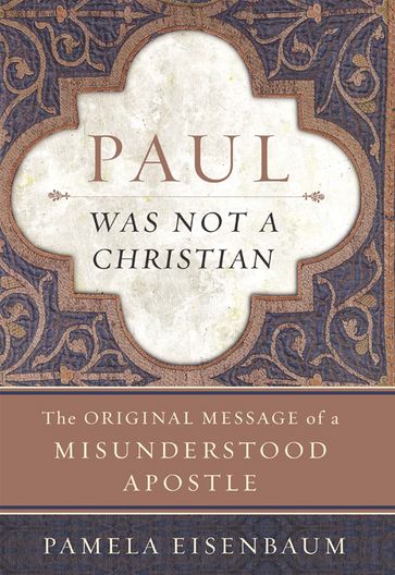 Paul Was Not a Christian - Pamela Eisenbaum
