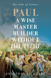 Paul A Wise Master Builder Without the Tithe