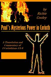 Paul s Mysterious Power in Corinth: A Translation and Commentary of 1 Corinthians 5:1-6