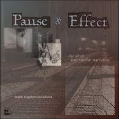 Pause & Effect: The Art of Interactive Narrative