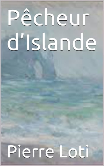 Pêcheur d'Islande - Pierre Loti