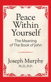 Peace Within Yourself: The Meaning of the Book of John