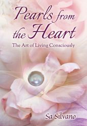 Pearls from the Heart: the Art of Living Consciously