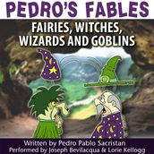 Pedro s Fables: Fairies, Witches, Wizards, and Goblins