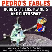 Pedro s Fables: Robots, Aliens, Planets, and Outer Space