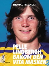 Pelle Lindbergh - bakom den vita masken