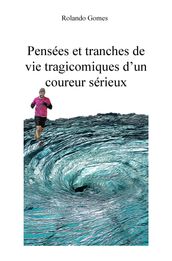 Pensées et tranches de vie tragicomiques d un coureur sérieux