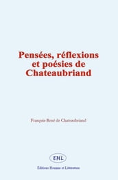 Pensées, réflexions et poésies de Chateaubriand