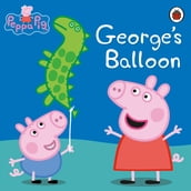 Peppa Pig: George s Balloon