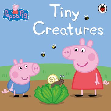 Peppa Pig: Tiny Creatures - PEPPA PIG