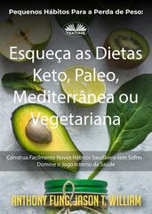 Pequenos Hábitos Para A Perda De Peso: Esqueça As Dietas Keto, Paleo, Mediterrânea Ou Vegetariana