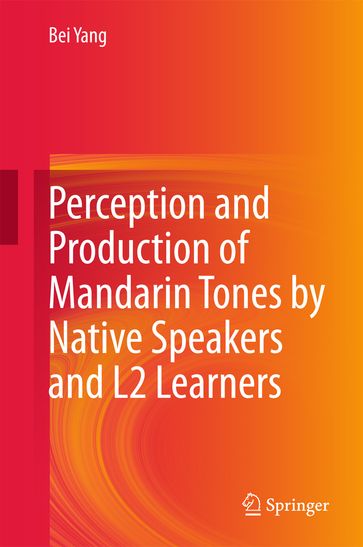 Perception and Production of Mandarin Tones by Native Speakers and L2 Learners - Bei Yang