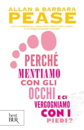 Perché mentiamo con gli occhi e ci vergogniamo con i piedi?