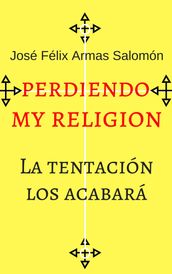 Perdiendo Mi Religión La tentación los acabará