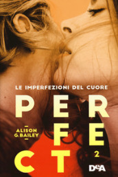 Perfect 2. Le imperfezioni del cuore