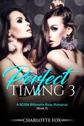 Perfect Timing 3: A BDSM Billionaire Boss Romance (Book 3)