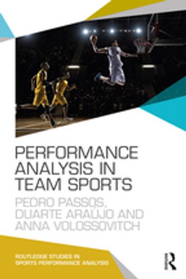 Performance Analysis in Team Sports - Pedro Passos - Duarte Araújo - Anna Volossovitch