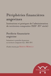 Périphéries financières angevines. Institutions et pratiques de l administration de territoires composites (XIIIe-XVe siècle)