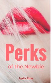 Perks of the Newbie