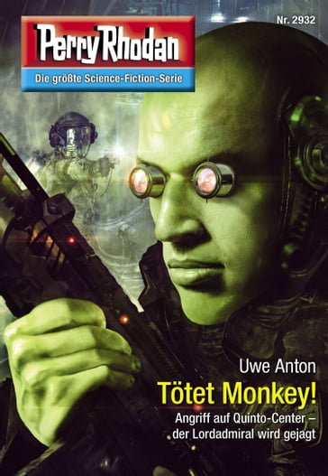 Perry Rhodan 2932: Tötet Monkey! - Uwe Anton