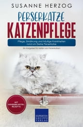 Perserkatze Katzenpflege - Pflege, Ernährung und häufige Krankheiten rund um Deine Perserkatze